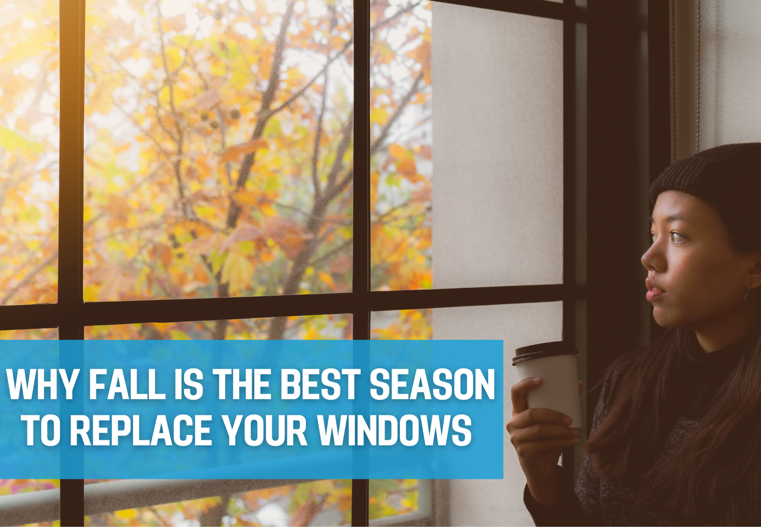Why Fall Is the Best Season to Replace Your Windows